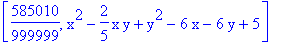 [585010/999999, x^2-2/5*x*y+y^2-6*x-6*y+5]